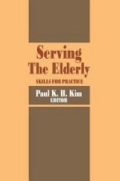 Cover for Paul Kim · Serving the Elderly: Skills for Practice (Pocketbok) (1991)