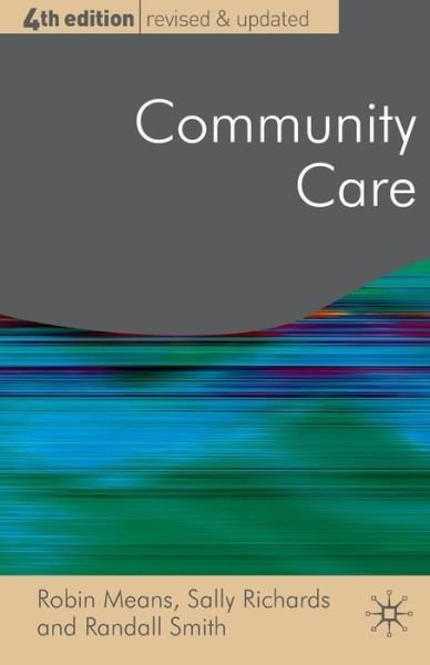 Community Care: Policy and Practice - Public Policy and Politics - Robin Means - Livros - Bloomsbury Publishing PLC - 9780230006744 - 11 de janeiro de 2008