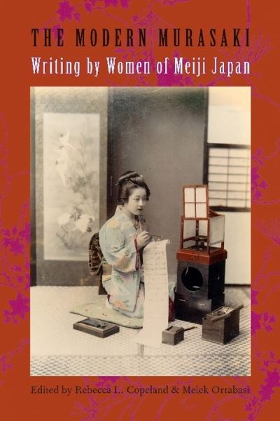 Cover for Melek Ortabasi Rebecca Copeland · The Modern Murasaki: Writing by Women of Meiji Japan - Asia Perspectives: History, Society, and Culture (Hardcover Book) (2006)