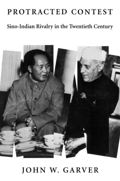 Protracted Contest: Sino-Indian Rivalry in the Twentieth Century - Protracted Contest - John W. Garver - Books - University of Washington Press - 9780295980744 - February 1, 2002