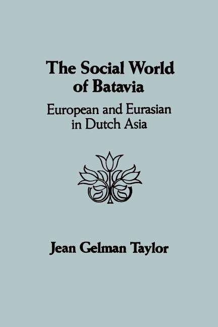 Social World Of Batavia - Jean Gelman Taylor - Books - University of Wisconsin Press - 9780299094744 - December 1, 2004