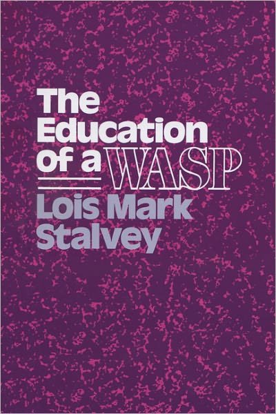 Cover for Lois Mark Stalvey · The Education of a Wasp (Taschenbuch) (1989)