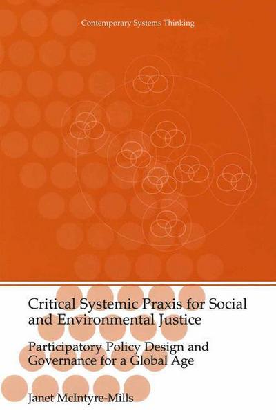 Cover for Janet McIntyre-Mills · Critical Systemic Praxis for Social and Environmental Justice: Participatory Policy Design and Governance for a Global Age - Contemporary Systems Thinking (Hardcover Book) [2003 edition] (2004)