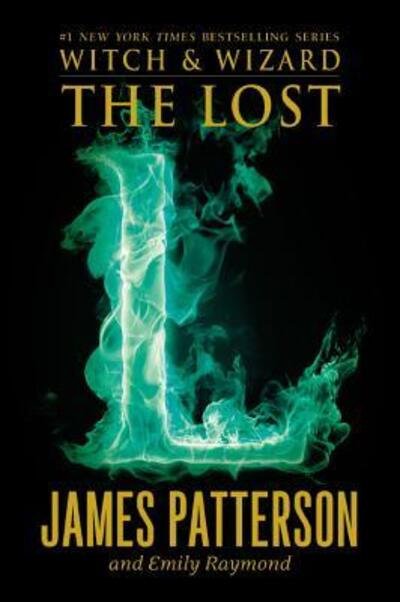 Cover for James Patterson · The Lost (Witch &amp; Wizard) (Book) (2015)