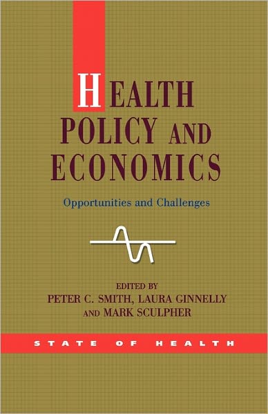 Cover for Peter Smith · Health Policy and Economics: Opportunities and Challenges (Hardcover Book) [Ed edition] (2004)