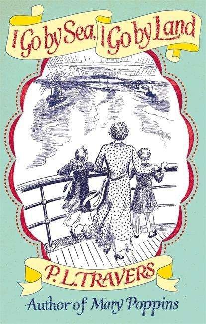 Cover for P. L. Travers OBE · I Go by Sea, I Go by Land - Virago Modern Classics (Pocketbok) (2015)