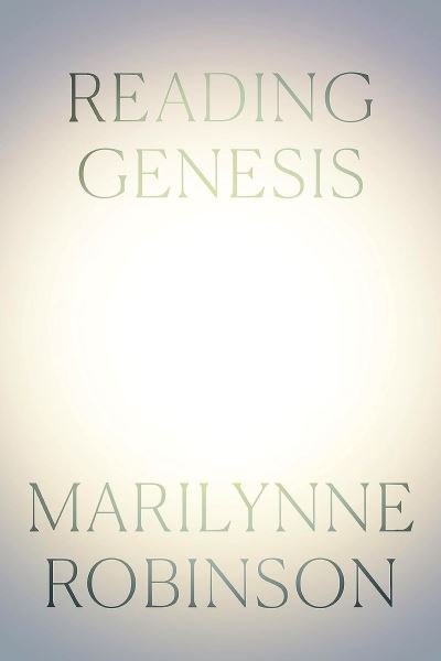 Reading Genesis - Marilynne Robinson - Livres - Little, Brown Book Group - 9780349018744 - 14 mars 2024