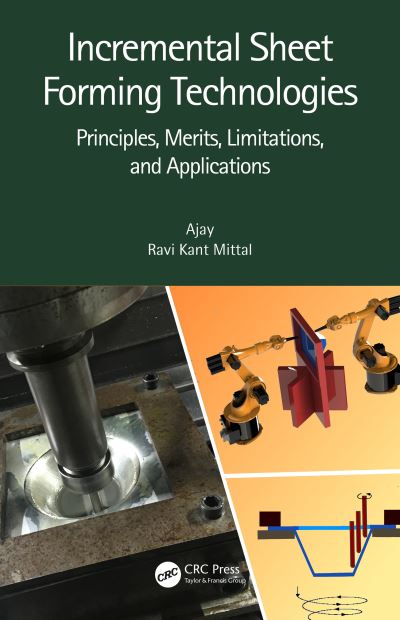 Cover for Ajay (K.R. Mangalam University) · Incremental Sheet Forming Technologies: Principles, Merits, Limitations, and Applications (Hardcover Book) (2020)