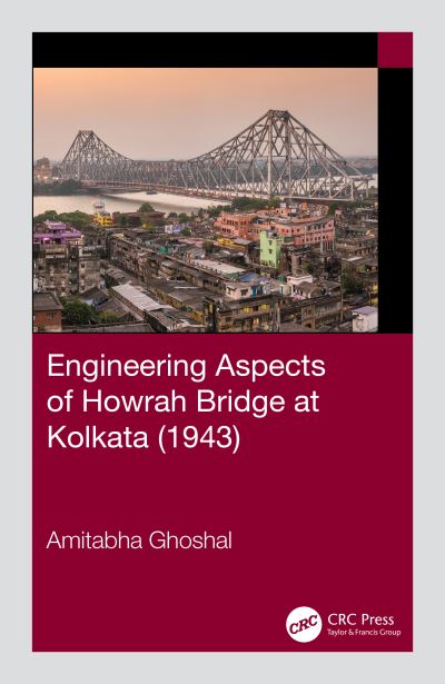 Cover for Ghoshal, Amitabha (STUP Consultants Pvt. Ltd., Kolkata, India) · Engineering Aspects of Howrah Bridge at Kolkata (1943) (Hardcover Book) (2021)