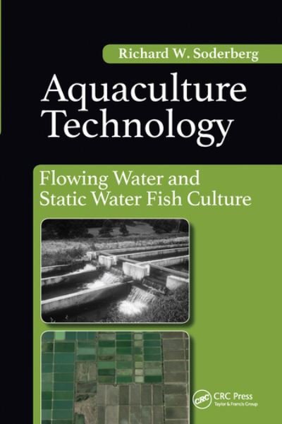 Cover for Soderberg W., Richard (Fisheries Program, Mansfield University, Mansfield, PA, USA) · Aquaculture Technology: Flowing Water and Static Water Fish Culture (Paperback Book) (2020)