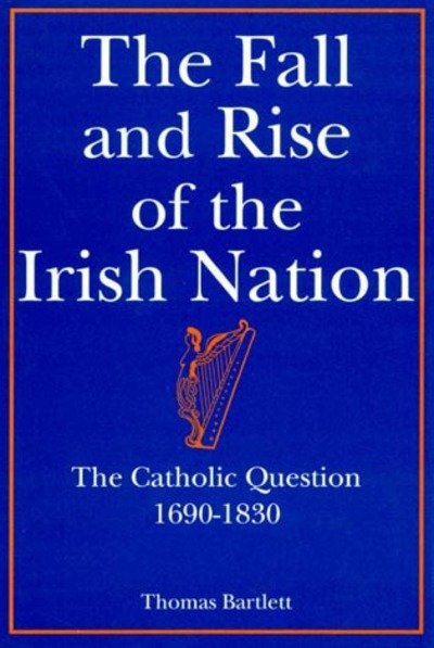 Cover for Thomas Bartlett · The Fall and Rise of the Irish Nation (Gebundenes Buch) (1992)
