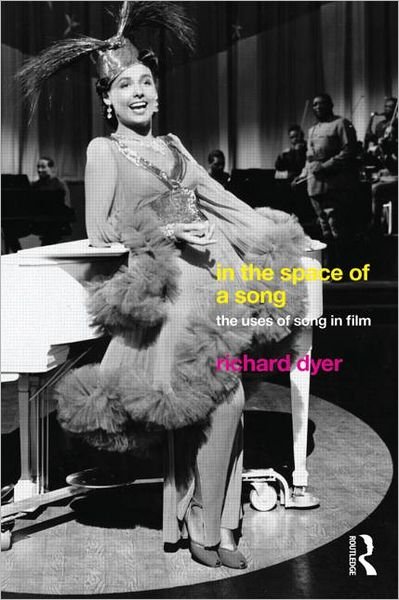 In The Space Of A Song: The Uses of Song in Film - Richard Dyer - Bücher - Taylor & Francis Ltd - 9780415223744 - 12. Oktober 2011