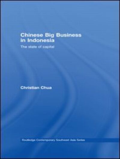 Cover for Bond, Lucy (University of Westminster, UK) · Chinese Big Business in Indonesia: The State of Capital - Routledge Contemporary Southeast Asia Series (Hardcover Book) (2008)