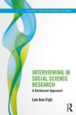 Cover for Fujii, Lee Ann (University of Toronto, Canada) · Interviewing in Social Science Research: A Relational Approach - Routledge Series on Interpretive Methods (Paperback Book) (2017)