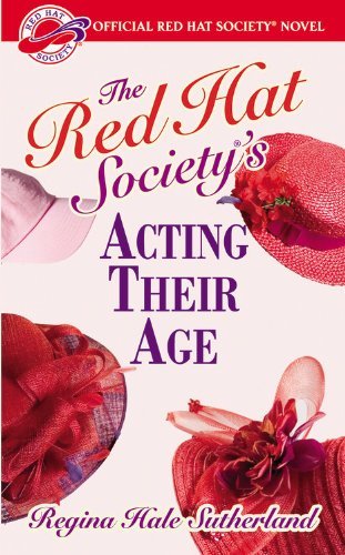 The Red Hat Society Acting Their Age - Regina Hale Sutherland - Bøger - Little, Brown & Company - 9780446616744 - 27. januar 2006