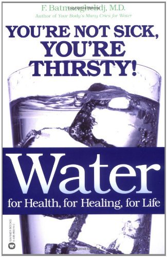 Cover for F. Batmanghelidj · Water for Health, for Healing, for Life: You're Not Sick, You're Thirsty! (Paperback Book) (2003)