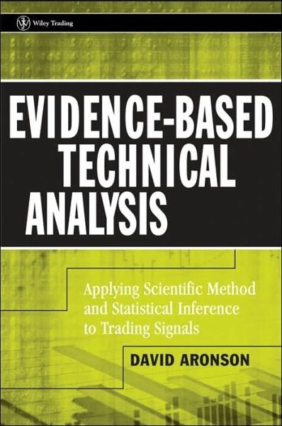 Cover for David Aronson · Evidence-Based Technical Analysis: Applying the Scientific Method and Statistical Inference to Trading Signals - Wiley Trading (Hardcover bog) (2006)