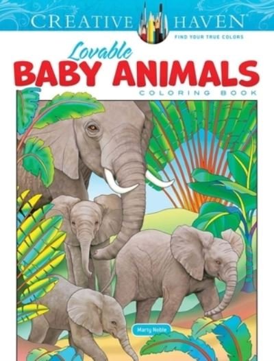 Cover for Marty Noble · Creative Haven Lovable Baby Animals Coloring Book - Creative Haven (Paperback Book) (2022)