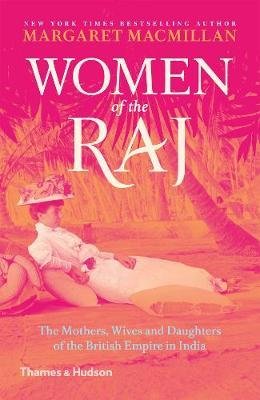 Cover for Margaret MacMillan · Women of the Raj: The Mothers, Wives and Daughters of the British Empire in India (Taschenbuch) [New edition] (2018)