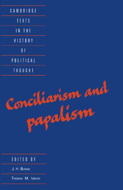 Conciliarism and Papalism - Cambridge Texts in the History of Political Thought - J H Burns - Libros - Cambridge University Press - 9780521476744 - 4 de diciembre de 1997