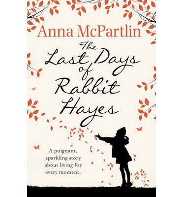 Cover for Anna McPartlin · The Last Days of Rabbit Hayes: The unforgettable Richard and Judy Book Club pick (Taschenbuch) (2015)