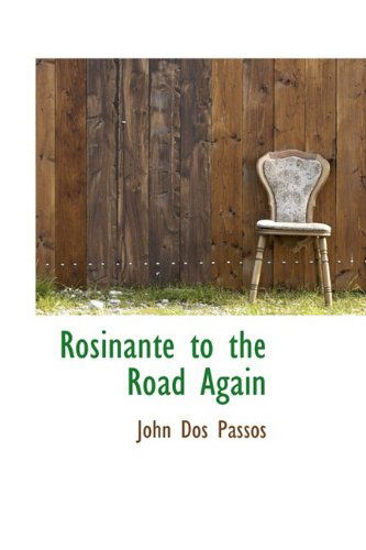 Rosinante to the Road Again - John Dos Passos - Books - BiblioLife - 9780554401744 - April 20, 2009