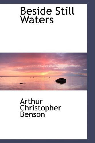 Cover for Arthur Christopher Benson · Beside Still Waters (Hardcover Book) (2009)