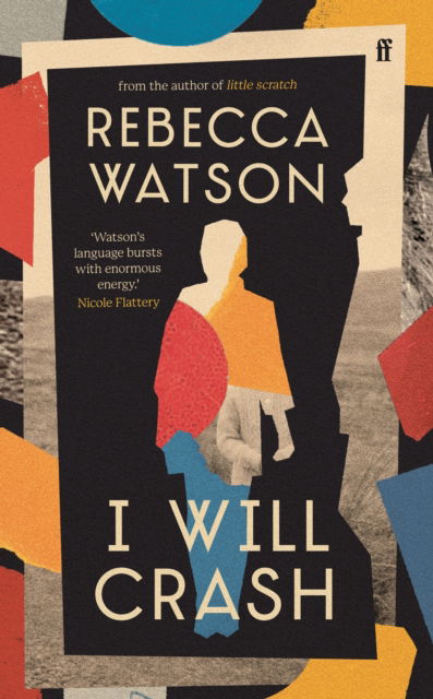 Cover for Rebecca Watson · I Will Crash: SHORTLISTED FOR THE DYLAN THOMAS PRIZE (Hardcover Book) [Main edition] (2024)