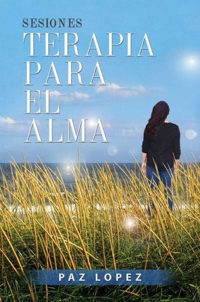 Cover for Paz Lopez · Sesiones, Terapia Para El Alma (Paperback Book) (2019)
