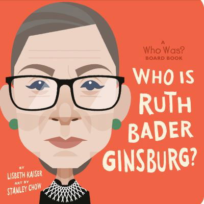 Who Was Ruth Bader Ginsburg?: A Who Was? Board Book - Who Was? Board Books - Lisbeth Kaiser - Books - Penguin Young Readers - 9780593222744 - December 8, 2020