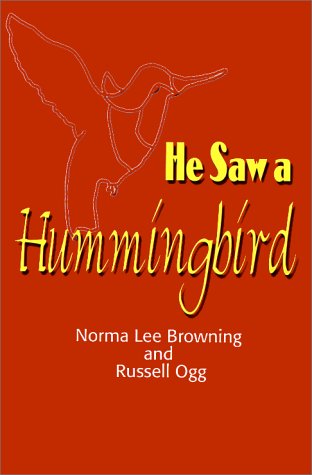 Cover for Norma Lee Browning · He Saw a Hummingbird: How the Tiniest Bird and a Man's Indomitable Spirit Combined to Bring About a Miracle (Paperback Book) (2000)