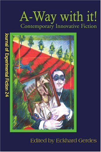 A-way with It!: Contemporary Innovative Fiction (Journal of Experimental Fiction 24) - Eckhard Gerdes - Książki - iUniverse - 9780595260744 - 25 grudnia 2002