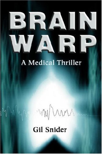 Cover for Gilbert Snider · Brain Warp: a Medical Thriller (Innbunden bok) (2007)