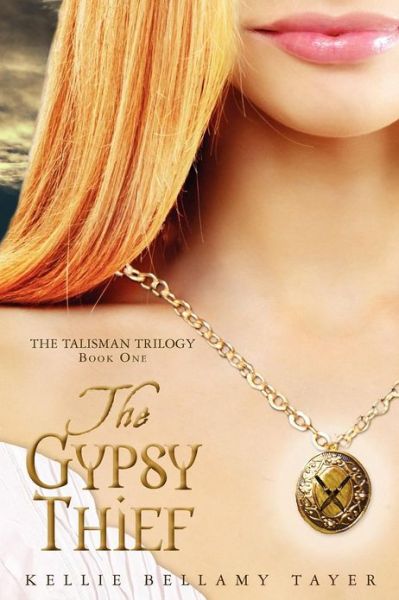 Cover for Kellie Bellamy Tayer · The Gypsy Thief: the Talisman Trilogy (Volume 1) (Paperback Book) (2012)