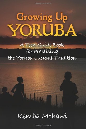 Cover for Kemba Mchawi · Growing Up Yoruba: a Teen Guide Book for Practicing the Yoruba Lucumi Tradition (Paperback Bog) (2013)