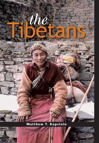 Cover for Kapstein, Matthew T. (University of Chicago and Ecole Pratique des Hautes Etudes, Paris) · The Tibetans - Peoples of Asia (Hardcover Book) (2006)