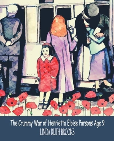 Cover for Linda Ruth Brooks · The Crummy War of Henrietta Eloise Parsons Age Nine: An Australian Story of a Small Girl's War - Wwi (Pocketbok) (2018)