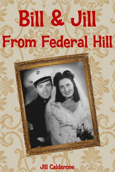 Bill and Jill from Federal Hill - Jill Calderone - Books - Stillwater River Publications - 9780692475744 - July 6, 2015