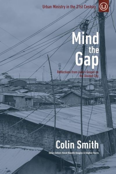 Cover for Smith, Colin, Journalist · Mind the Gap: Reflections from Luke's Gospel on the Divided City (Pocketbok) (2015)