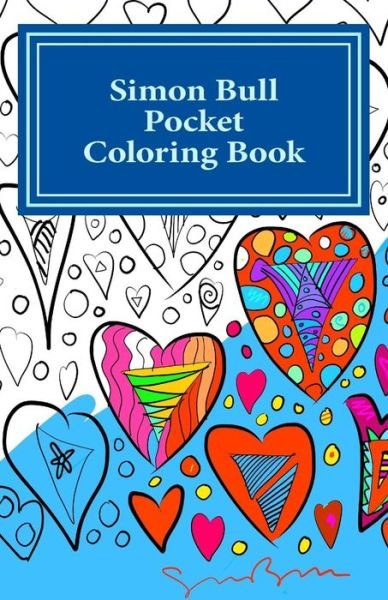 Simon Bull Pocket Coloring Book : Volume II Hearts - Simon Bull - Bøger - Simon Bull Studios - 9780692628744 - January 26, 2016