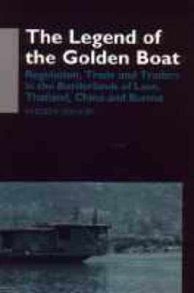 Cover for Andrew Walker · The Legend of the Golden Boat: Regulation, Trade and Traders in the Borderlands of Laos, Thailand, Burma and China - Anthropology of Asia (Hardcover Book) (1999)