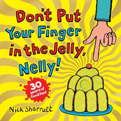 Cover for Nick Sharratt · Don't Put Your Finger in the Jelly, Nelly (30th Anniversary Edition) PB (Paperback Book) (2023)