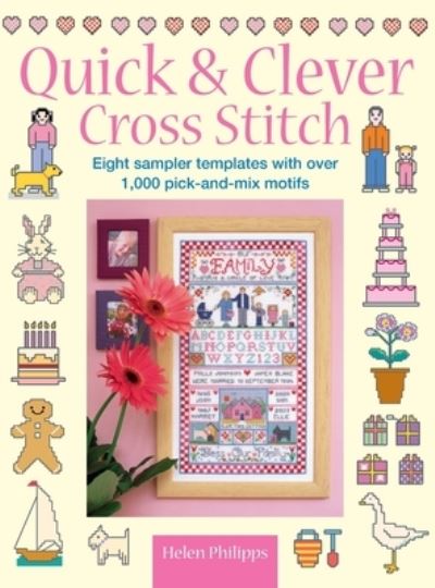 Cover for Philipps, Helen (Author) · Quick &amp; Clever Cross Stitch: 8 Sampler Templates with Over 1,000 Pick-and-Mix Motifs (Hardcover Book) (2006)