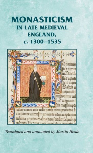 Cover for Monasticism in Late Medieval England, C.1300–1535 - Manchester Medieval Sources (Hardcover Book) (2009)