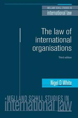 Cover for Nigel White · The Law of International Organisations - Melland Schill Studies in International Law (Paperback Book) (2016)