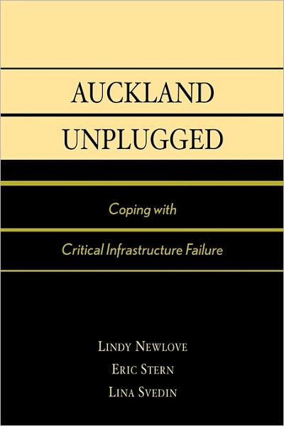Auckland Unplugged: Coping with Critical Infrastructure Failure - Eric Stern - Books - Lexington Books - 9780739107744 - July 7, 2005