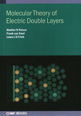 Molecular Theory of Electric Double Layers - IOP ebooks - Petsev, Dimiter N (University of New Mexico) - Books - Institute of Physics Publishing - 9780750322744 - October 22, 2021