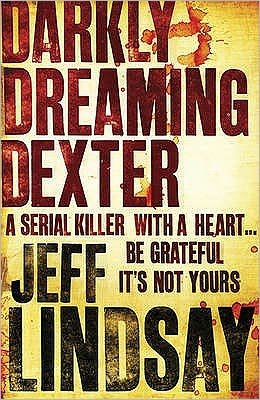 Cover for Jeff Lindsay · Darkly Dreaming Dexter: DEXTER NEW BLOOD, the major TV thriller on Sky Atlantic (Book One) - DEXTER (Paperback Bog) (2005)