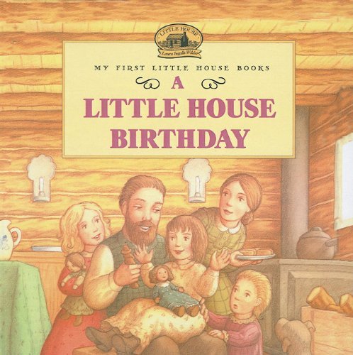 Cover for Laura Ingalls Wilder · A Little House Birthday (My First Little House Books (Prebound)) (Hardcover Book) (1998)