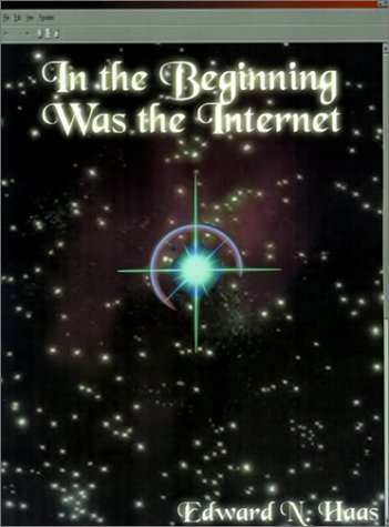 Cover for Edward N. Haas · In the Beginning Was the Internet: a Series of Theological Discussions (Pocketbok) (2001)